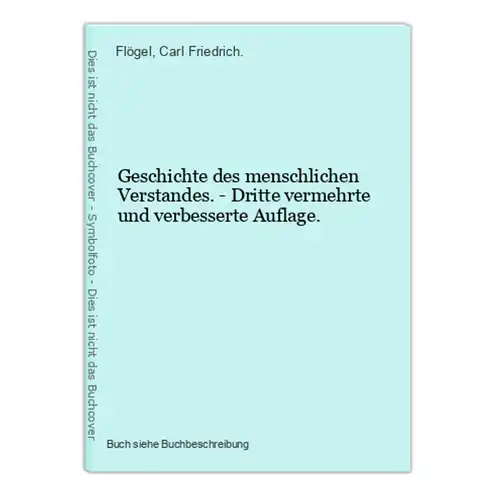 Geschichte des menschlichen Verstandes. - Dritte vermehrte und verbesserte Auflage.