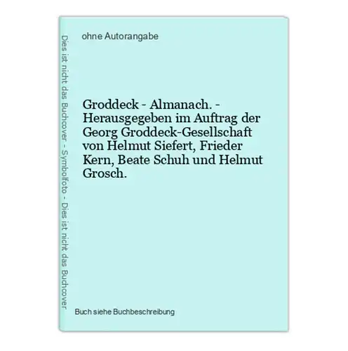 Groddeck - Almanach. - Herausgegeben im Auftrag der Georg Groddeck-Gesellschaft von Helmut Siefert, Frieder Ke