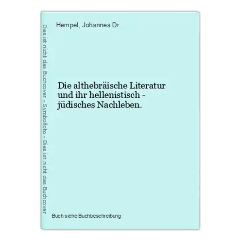 Die althebräische Literatur und ihr hellenistisch - jüdisches Nachleben.