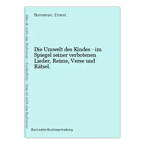 Die Umwelt des Kindes - im Spiegel seiner verbotenen Lieder, Reime, Verse und Rätsel.