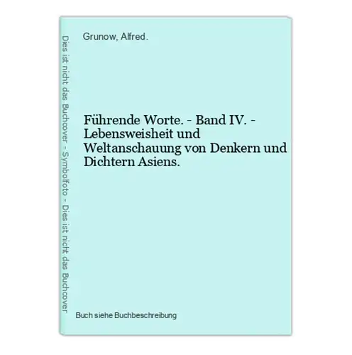 Führende Worte. - Band IV. - Lebensweisheit und Weltanschauung von Denkern und Dichtern Asiens.