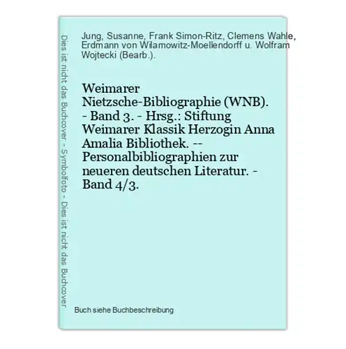 Weimarer Nietzsche-Bibliographie (WNB). - Band 3. - Hrsg.: Stiftung Weimarer Klassik Herzogin Anna Amalia Bibl