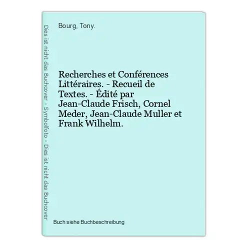 Recherches et Conférences Littéraires. - Recueil de Textes. - Édité par Jean-Claude Frisch, Cornel Meder, Jean