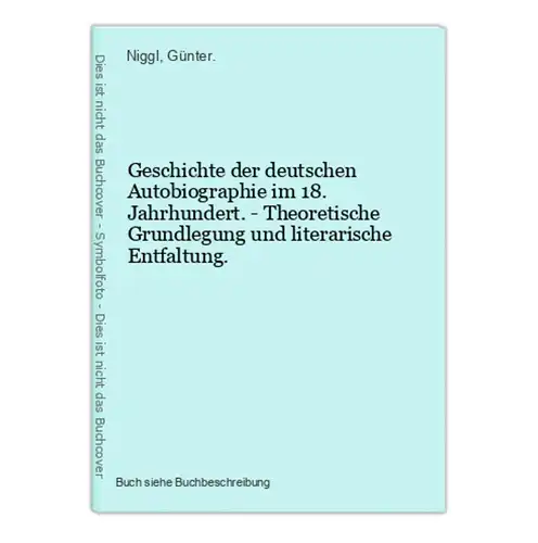 Geschichte der deutschen Autobiographie im 18. Jahrhundert. - Theoretische Grundlegung und literarische Entfal