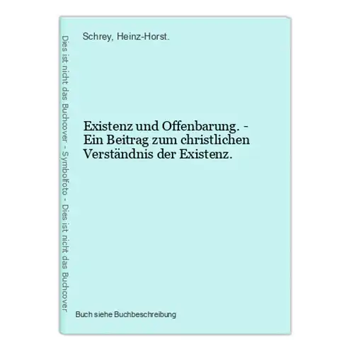 Existenz und Offenbarung. - Ein Beitrag zum christlichen Verständnis der Existenz.