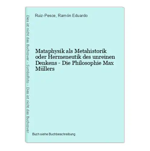 Mataphysik als Metahistorik oder Hermeneutik des unreinen Denkens - Die Philosophie Max Müllers