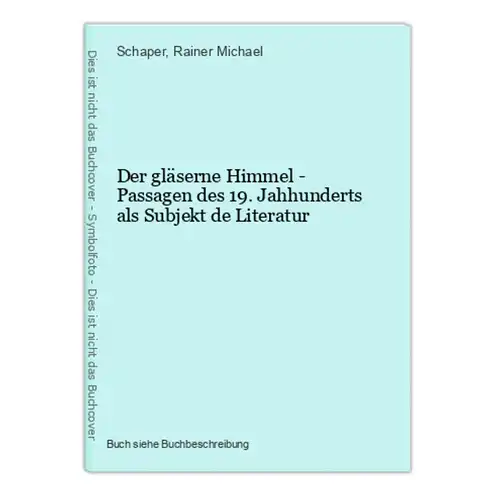 Der gläserne Himmel - Passagen des 19. Jahhunderts als Subjekt de Literatur