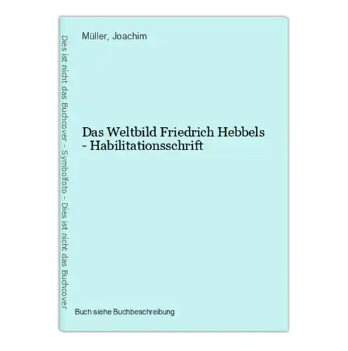 Das Weltbild Friedrich Hebbels - Habilitationsschrift