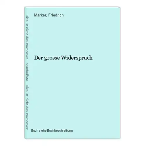 Der grosse Widerspruch