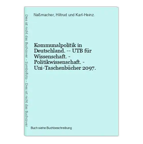 Kommunalpolitik in Deutschland. -- UTB für Wissenschaft. - Politikwissenschaft. - Uni-Taschenbücher 2097.