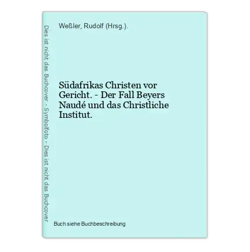 Südafrikas Christen vor Gericht. - Der Fall Beyers Naudé und das Christliche Institut.