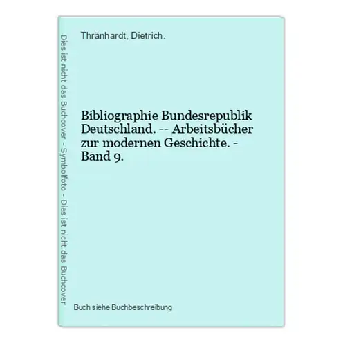 Bibliographie Bundesrepublik Deutschland. -- Arbeitsbücher zur modernen Geschichte. - Band 9.