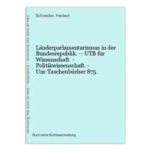 Länderparlamentarismus in der Bundesrepublik. -- UTB für Wissenschaft. - Politikwissenschaft. - Uni-Taschenbüc