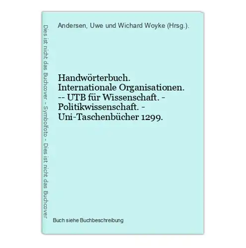 Handwörterbuch. Internationale Organisationen. -- UTB für Wissenschaft. - Politikwissenschaft. - Uni-Taschenbü