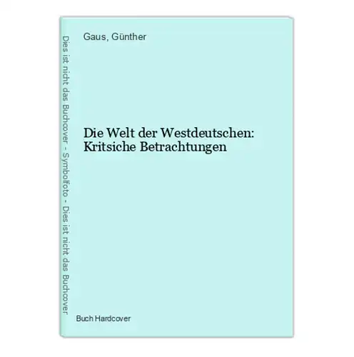 Die Welt der Westdeutschen: Kritsiche Betrachtungen