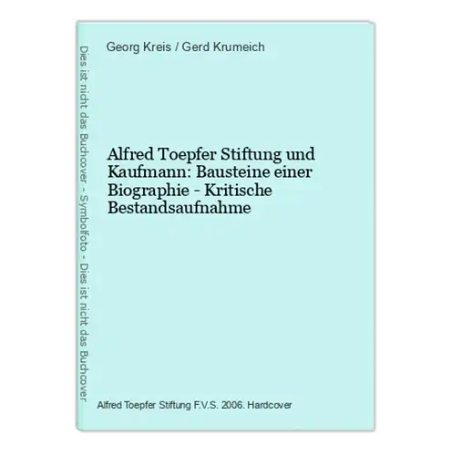 Alfred Toepfer Stiftung und Kaufmann: Bausteine einer Biographie - Kritische Bestandsaufnahme