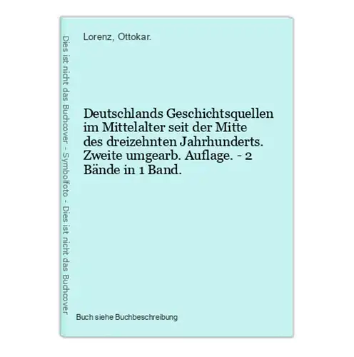 Deutschlands Geschichtsquellen im Mittelalter seit der Mitte des dreizehnten Jahrhunderts. Zweite umgearb. Auf