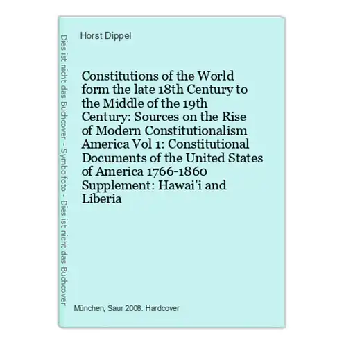 Constitutions of the World form the late 18th Century to the Middle of the 19th Century: Sources on the Rise o