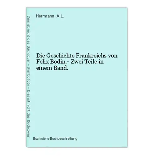 Die Geschichte Frankreichs von Felix Bodin.- Zwei Teile in einem Band.