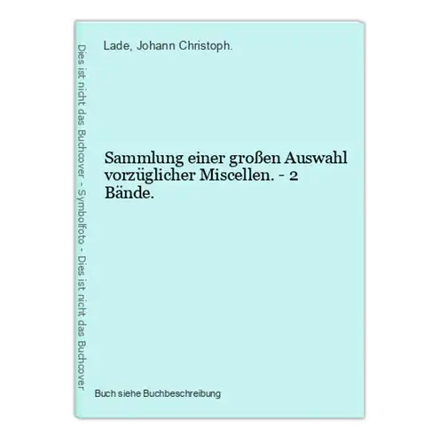 Sammlung einer großen Auswahl vorzüglicher Miscellen. - 2 Bände.