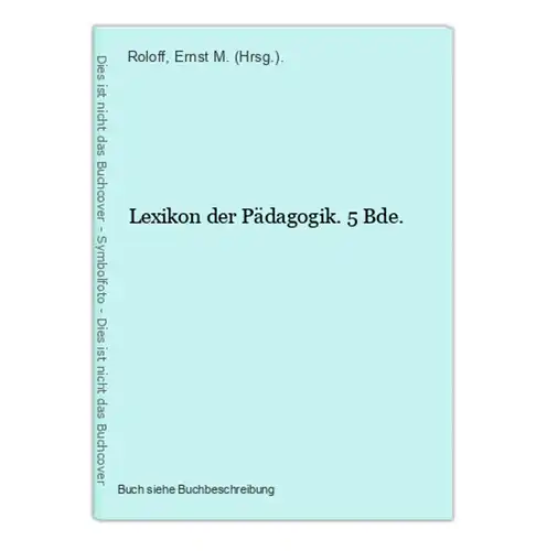 Lexikon der Pädagogik. 5 Bde.