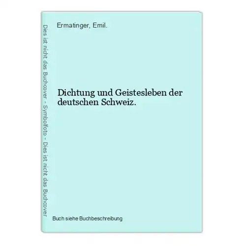 Dichtung und Geistesleben der deutschen Schweiz.