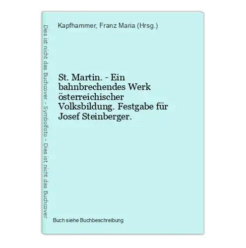 St. Martin. - Ein bahnbrechendes Werk österreichischer Volksbildung. Festgabe für Josef Steinberger.