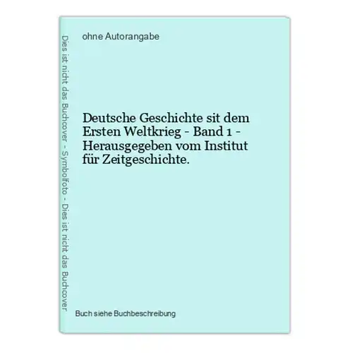 Deutsche Geschichte sit dem Ersten Weltkrieg - Band 1 - Herausgegeben vom Institut für Zeitgeschichte.