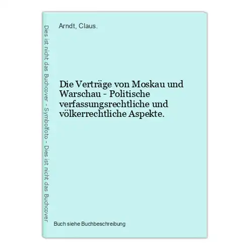 Die Verträge von Moskau und Warschau - Politische verfassungsrechtliche und völkerrechtliche Aspekte.