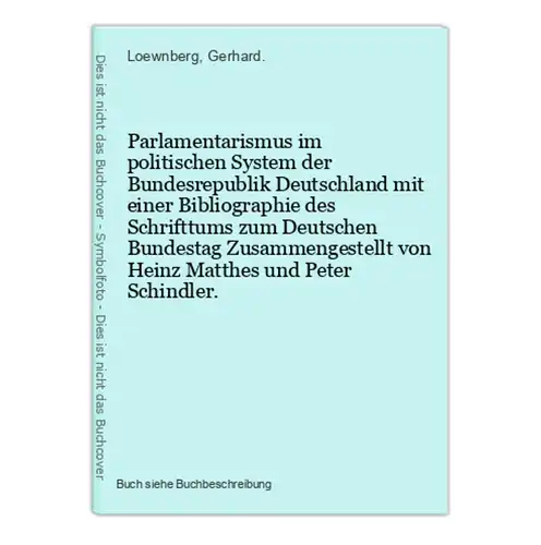 Parlamentarismus im politischen System der Bundesrepublik Deutschland mit einer Bibliographie des Schrifttums