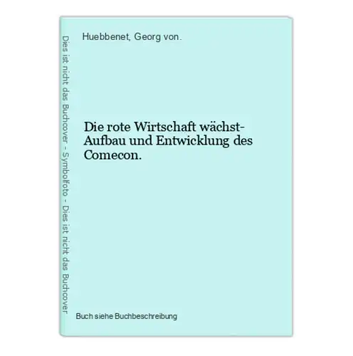 Die rote Wirtschaft wächst- Aufbau und Entwicklung des Comecon.