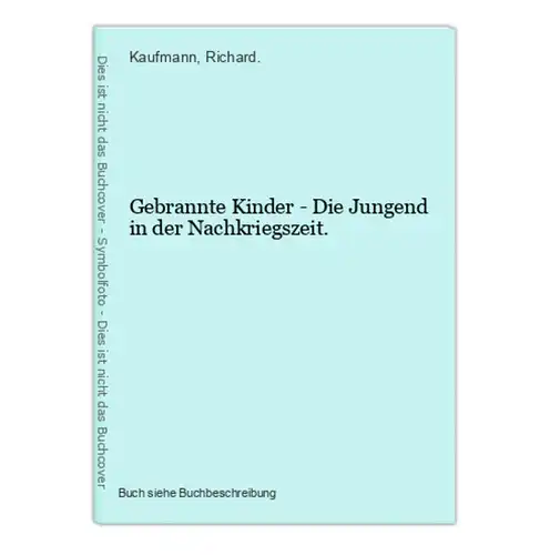 Gebrannte Kinder - Die Jungend in der Nachkriegszeit.