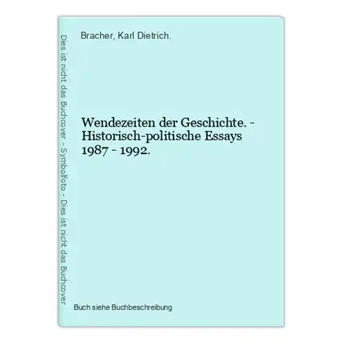 Wendezeiten der Geschichte. - Historisch-politische Essays 1987 - 1992.