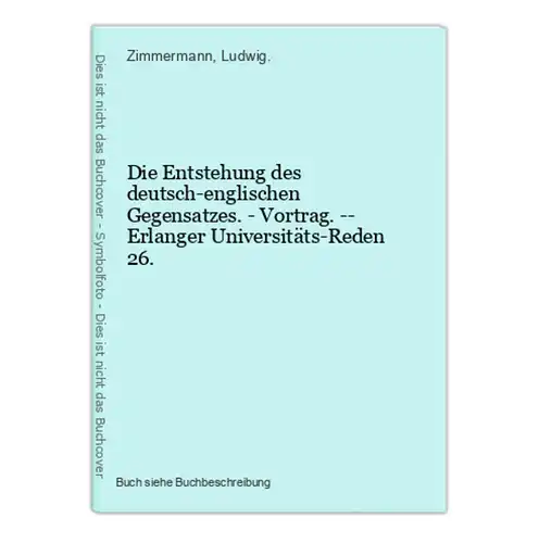 Die Entstehung des deutsch-englischen Gegensatzes. - Vortrag. -- Erlanger Universitäts-Reden 26.