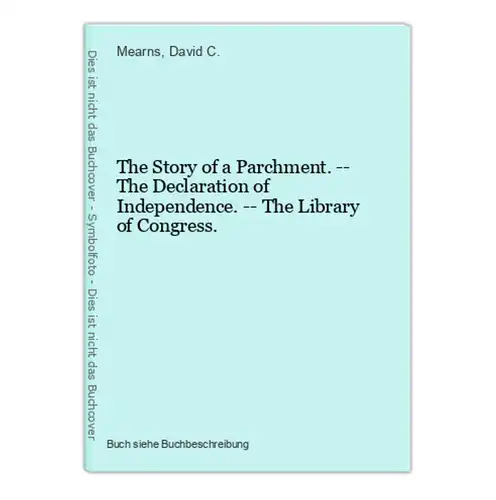 The Story of a Parchment. -- The Declaration of Independence. -- The Library of Congress.