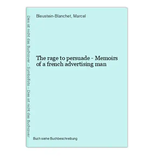 The rage to persuade - Memoirs of a french advertising man