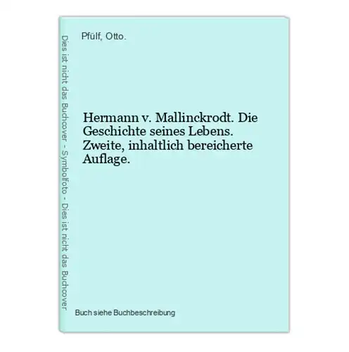 Hermann v. Mallinckrodt. Die Geschichte seines Lebens. Zweite, inhaltlich bereicherte Auflage.