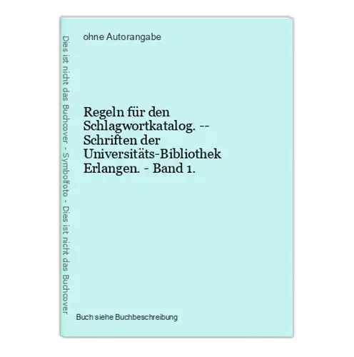 Regeln für den Schlagwortkatalog. -- Schriften der Universitäts-Bibliothek Erlangen. - Band 1.