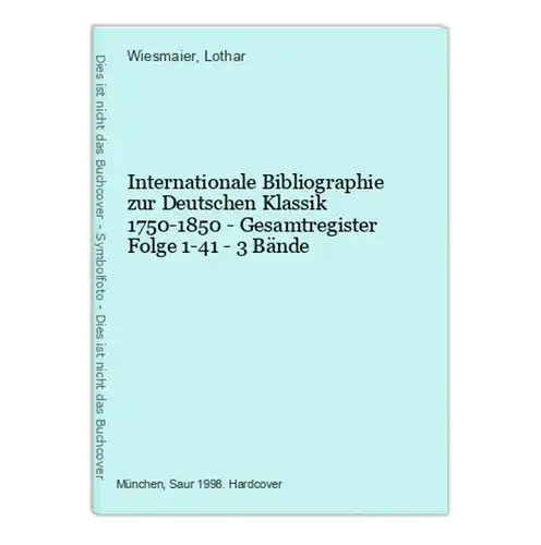 Internationale Bibliographie zur Deutschen Klassik 1750-1850 - Gesamtregister Folge 1-41 - 3 Bände
