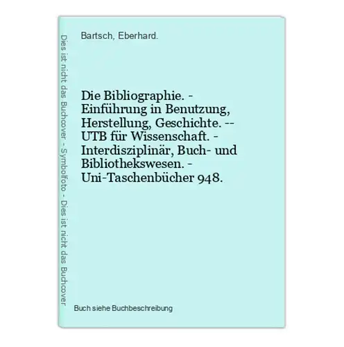 Die Bibliographie. - Einführung in Benutzung, Herstellung, Geschichte. -- UTB für Wissenschaft. - Interdiszipl