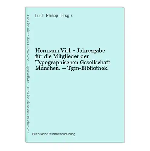 Hermann Virl. - Jahresgabe für die Mitglieder der Typographischen Gesellschaft München. -- Tgm-Bibliothek.
