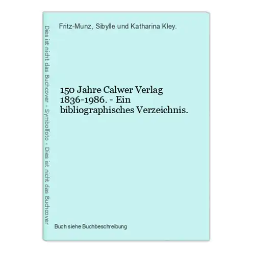 150 Jahre Calwer Verlag 1836-1986. - Ein bibliographisches Verzeichnis.