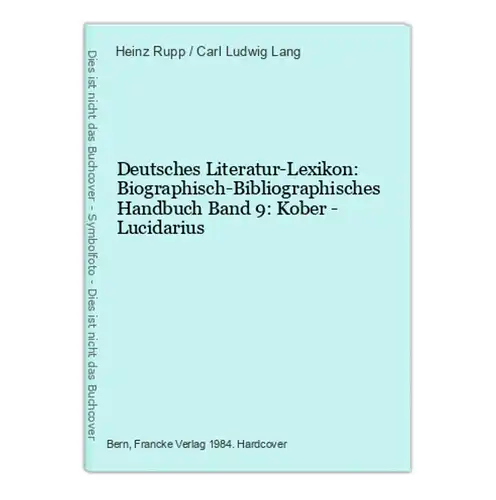 Deutsches Literatur-Lexikon: Biographisch-Bibliographisches Handbuch Band 9: Kober - Lucidarius
