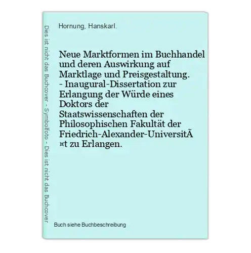 Neue Marktformen im Buchhandel und deren Auswirkung auf Marktlage und Preisgestaltung. - Inaugural-Dissertatio