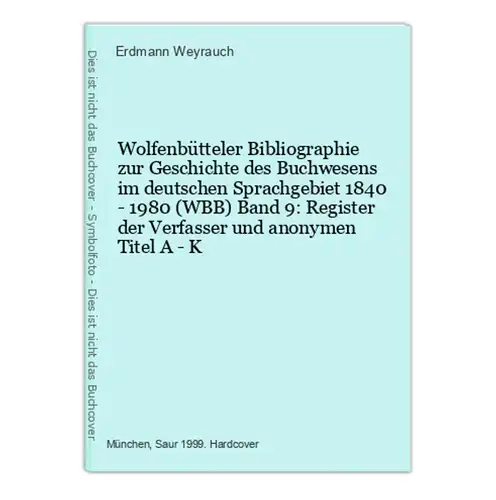 Wolfenbütteler Bibliographie zur Geschichte des Buchwesens im deutschen Sprachgebiet 1840 - 1980 (WBB) Band 9: