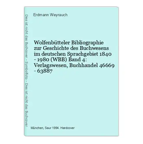 Wolfenbütteler Bibliographie zur Geschichte des Buchwesens im deutschen Sprachgebiet 1840 - 1980 (WBB) Band 4:
