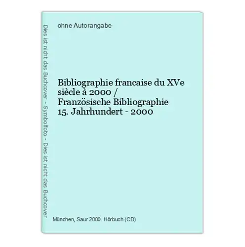 Bibliographie francaise du XVe siècle à 2000 / Französische Bibliographie 15. Jahrhundert - 2000