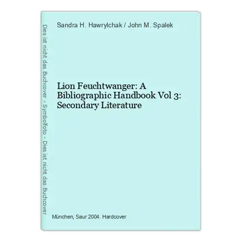 Lion Feuchtwanger: A Bibliographic Handbook Vol 3: Secondary Literature