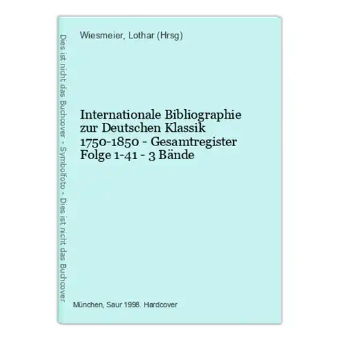 Internationale Bibliographie zur Deutschen Klassik 1750-1850 - Gesamtregister Folge 1-41 - 3 Bände