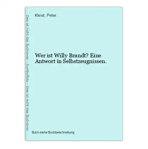 Wer ist Willy Brandt? Eine Antwort in Selbstzeugnissen.